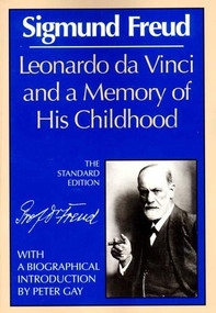 Leonardo da Vinci and a Memory of His Childhood by Sigmund Freud, James Strachey, Peter Gay, 9780393001495