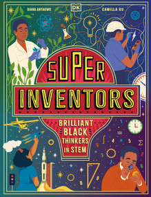Super Inventors (Brilliant Black Thinkers in STEM) by Diana Anyakwo, Camilla Ru, 9798217138593