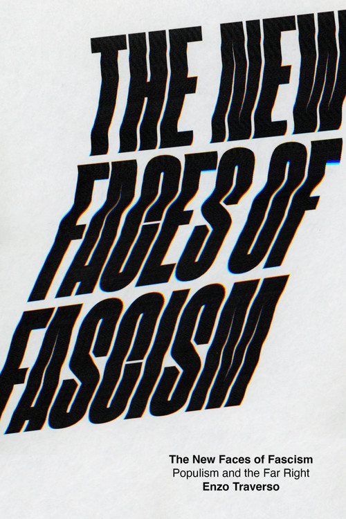 The New Faces of Fascism (Populism and the Far Right) by Enzo Traverso, 9781788730471