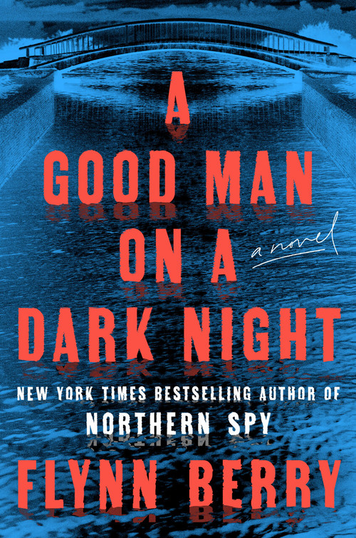 A Good Man on a Dark Night (A Novel) by Flynn Berry, 9780593490358