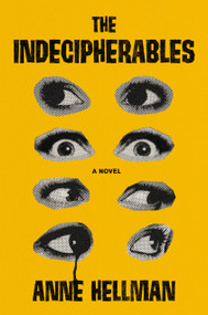 The Indecipherables (A Novel) by Anne Hellman, 9798217299423