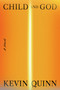 Child and God (A Novel) by Kevin Quinn, 9798217209095