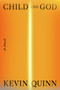 Child and God (A Novel) by Kevin Quinn, 9798217209095