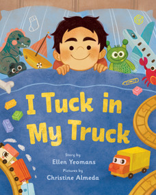 I Tuck In My Truck by Ellen Yeomans, Christine Almeda, 9780823459872