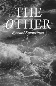 The Other by Ryszard Kapuscinski, Antonia Lloyd-Jones, 9781836743668