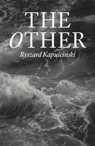 The Other by Ryszard Kapuscinski, Antonia Lloyd-Jones, 9781836743668
