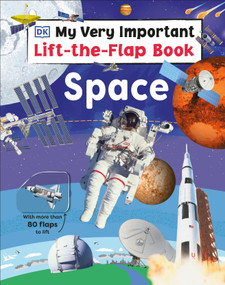 My Very Important Lift-the-Flap Book: Space (With More Than 80 Flaps to Lift) by DK, 9780593843765