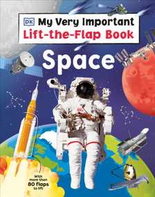 My Very Important Lift-the-Flap Book: Space (With More Than 80 Flaps to Lift) by DK, 9780593843765