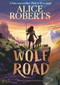 Wolf Road (The bestselling animal adventure from TV's Alice Roberts) by Alice Roberts, 9781398521339
