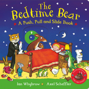 The Bedtime Bear: A Push, Pull and Slide Book by Ian Whybrow, Axel Scheffler, 9781035060238
