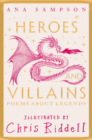 Heroes and Villains (Poems About Legends) by Ana Sampson, Chris Riddell, 9781035043903