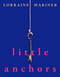Little Anchors by Lorraine Mariner, 9781037411717
