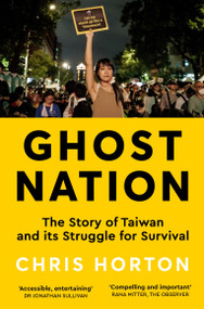 Ghost Nation (The Story of Taiwan and Its Struggle for Survival) by Chris Horton, 9781035034048