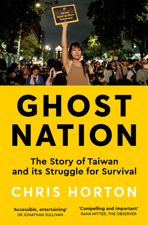 Ghost Nation (The Story of Taiwan and Its Struggle for Survival) by Chris Horton, 9781035034048