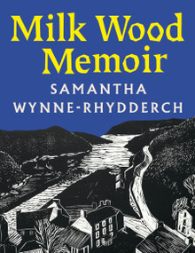 Milk Wood Memoir by Samantha Wynne-Rhydderch, 9781035091072