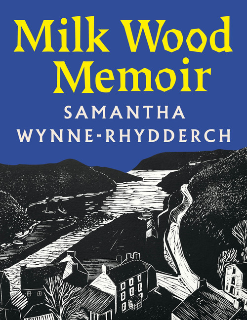 Milk Wood Memoir by Samantha Wynne-Rhydderch, 9781035091072