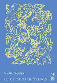 A Carnival Jangle by Alice Dunbar Nelson, 9781037403415