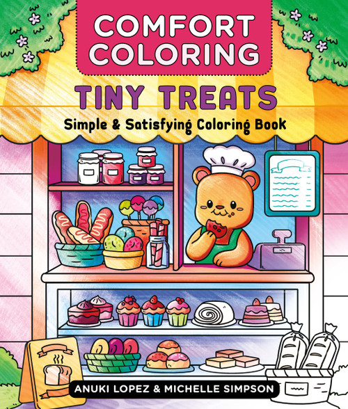 Comfort Coloring: Tiny Treats (Simple & Satisfying Coloring Book) by Anuki Lopez, Michelle Simpson, 9781250477279