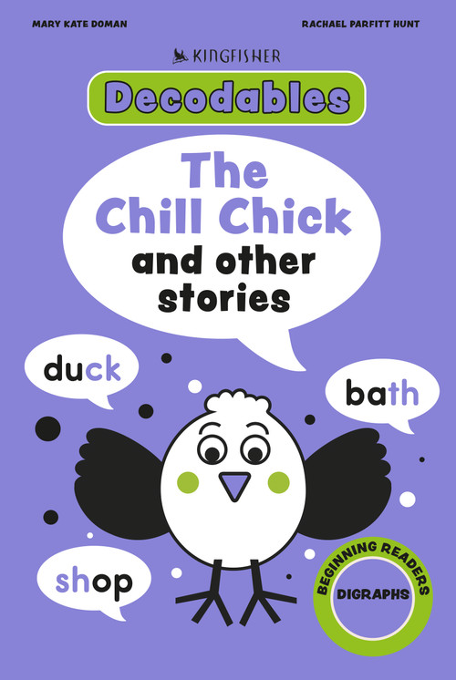 Kingfisher Decodables The Chill Chick by Mary Kate Doman, 9780753481837