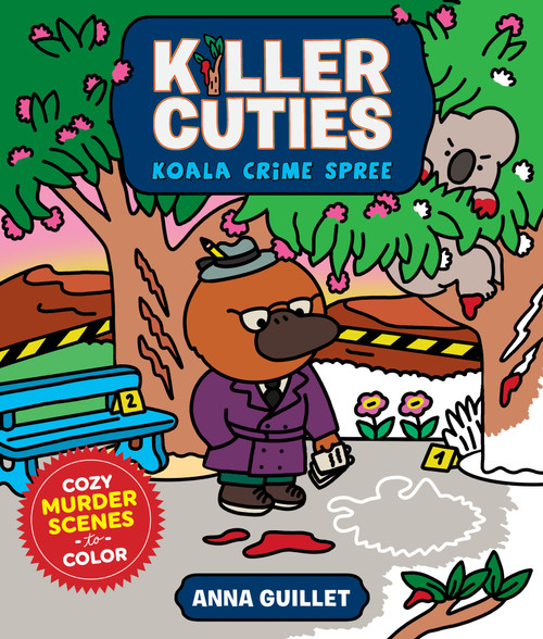 Killer Cuties: Koala Crime Spree (Cozy Murder Scenes to Color) by Anna Guillet, 9781250474988