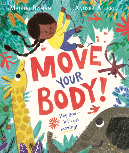 Move Your Body! by Madhvi Ramani, Anuska Allepuz, 9781529088731