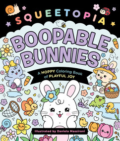 Squeetopia: Boopable Bunnies (A Hoppy Coloring Book of Playful Joy) by Daniela Massironi, 9781250475015