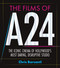 The Films of A24 (The Iconic Films of Hollywood's Most Daring, Disruptive Studio) by Chris Barsanti, 9781964487861