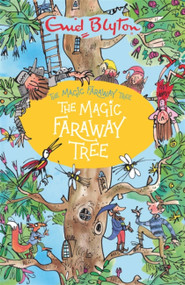 The Magic Faraway Tree: The Magic Faraway Tree (Book 2) by Enid Blyton, 9781444959468
