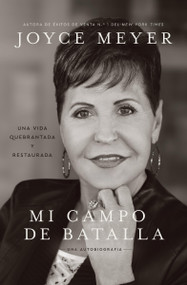 Mi campo de batalla (My Battlefield) (Una vida quebrantada y restaurada (A Life Broken and Made Whole)) (Spanish Edition) by Joyce Meyer, 9781546016380