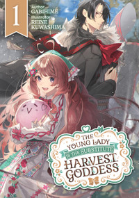 The Young Lady Is the Substitute Harvest Goddess by Gabihime, Reine Kuwashima, 9781718308534