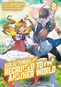 Isekai Tensei: Recruited to Another World: Volume 8 (Manga) by Kenichi, Shibanobancha, Andria McKnight, 9781718360457