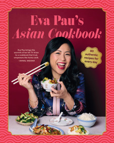 Eva Pau's Asian Cookbook (80 vibrant recipes for every day) by Eva Pau, 9781761501678