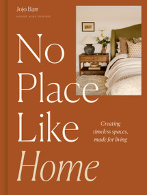 No Place Like Home (Creating timeless spaces, made for living) by Jojo Barr, 9781805704119