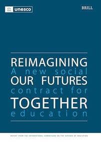 Reimagining Our Futures Together (A New Social Contract for Education) by UNESCO, 9789004738041