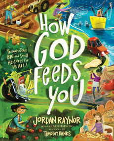 How God Feeds You (Through Jobs Big and Small, He Cares for Us All) by Jordan Raynor, Timothy Banks, 9780736991216