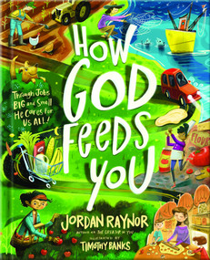 How God Feeds You (Through Jobs Big and Small, He Cares for Us All) by Jordan Raynor, Timothy Banks, 9780736991216