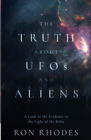 The Truth About UFOs and Aliens (A Look at the Evidence in Light of the Bible) by Ron Rhodes, 9780736992909