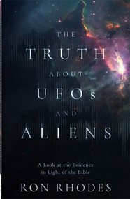 The Truth About UFOs and Aliens (A Look at the Evidence in Light of the Bible) by Ron Rhodes, 9780736992909
