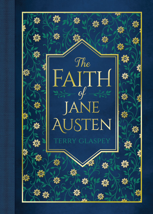 The Faith of Jane Austen (A Life Shaped by Wit, Wisdom, and the Love of God) by Terry Glaspey, 9780736993364