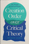 Creation Order over Critical Theory (The Triumph of Truth and Reality) by Sharon James, 9780736993548