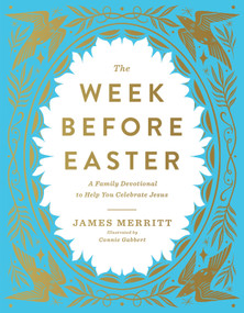 The Week Before Easter (A Family Devotional to Help You Celebrate Jesus) by James Merritt, 9780736993739