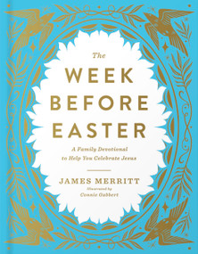 The Week Before Easter (A Family Devotional to Help You Celebrate Jesus) by James Merritt, 9780736993739
