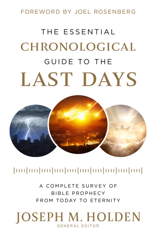 The Essential Chronological Guide to the Last Days (A Complete Survey of Bible Prophecy from Today to Eternity) by Joseph M. Holden, Brian Nixon, 9780736993913