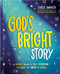 God's Bright Story (A Journey Through the Bible Celebrating the Light that Saves the World) by Chris Ammen, Anna Aronson, 9780736994019