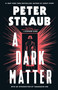 A Dark Matter (A Novel) by Peter Straub, Tananarive Due, 9798217010561