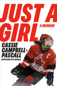 Just a Girl (A Memoir) by Cassie Campbell-Pascall, Sean Fitz-Gerald, 9780771018664