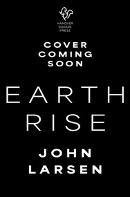 Earthrise (Inside Artemis II, the Groundbreaking Human Mission into Deep Space) by John Larsen, 9781335004154