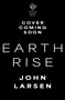 Earthrise (Inside Artemis II, the Groundbreaking Human Mission into Deep Space) by John Larsen, 9781335004154