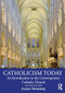 Catholicism Today (An Introduction to the Contemporary Catholic Church) by Evyatar Marienberg, 9781032503141