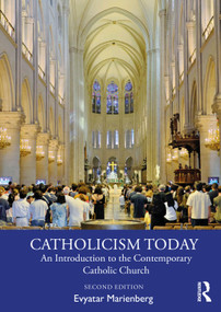 Catholicism Today (An Introduction to the Contemporary Catholic Church) by Evyatar Marienberg, 9781032503141